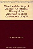 Book Miami And The Siege Of Chicago: An Informal History Of The American Political Conventions Of 1968 free