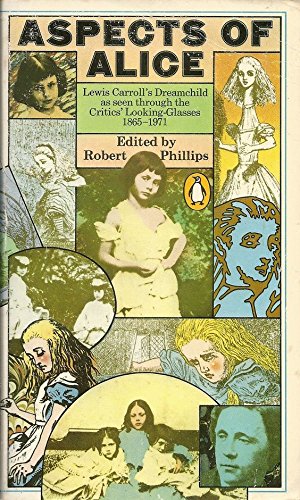 Book Aspects of Alice: Lewis Carroll's Dream Child as Seen Through the Critics' Looking-glasses, 1865-1971 free