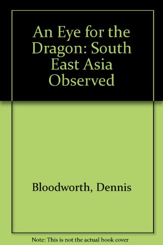 Book An Eye For The Dragon - South-east Asia Observed, 1954 - 1973 free