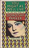 Book You Might as Well Live - The Life and Times of dorothy Parker free