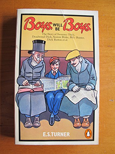 Book Boys Will Be Boys - The Story of Sweeney Todd, Deadwood Dick, Sexton Blake, Billy Bunter, Dick Barton et al. free