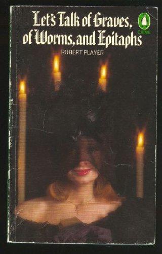 Book Let's Talk Of Graves, Of Worms, And Epitaphs free