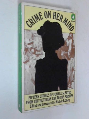 Book Crime On Her Mind - Fifteen Stories of Female Sleuths from the Victorian Era To The Forties free