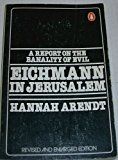 Book Eichmann in Jerusalem, A Report on the Banality of Evil free