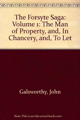 Book The Forsyte Saga: Volume 1: The Man of Property, and, In Chancery, and, To Let: The Man of Property; In Chancery; To Let free