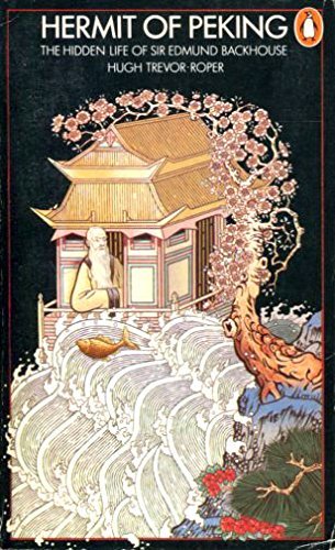Book Hermit of Peking: The Hidden Life of Sir Edmund Backhouse free