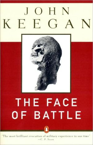 Book The Face of Battle: A Study of Agincourt, Waterloo, and the Somme free