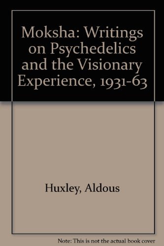 Book Moksha - Writings On Psychedelics And The Visionary Experience 1931 - 1963 free