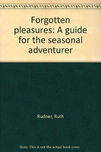 Book Forgotten Pleasures: A Guide For The Seasonal Adventurer free