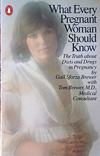 Book What Every Pregnant Woman Should Know: The Truth about Diets and Drugs in Pregnancy free