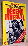 Book Decent Interval The American Debacle In Vietnam And The Fall Of Saigon free