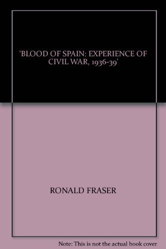 Book 'BLOOD OF SPAIN: EXPERIENCE OF CIVIL WAR, 1936-39' free