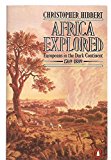 Book Africa Explored: Europeans in the Dark Continent, 1769-1889 free