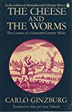 Book The Cheese and the Worms: The Cosmos of a Sixteenth-Century Miller free