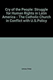 Book Cry Of The People: The Struggle For Human Rights In Latin America - The Catholic Church In Conflict With U. S. Policy free