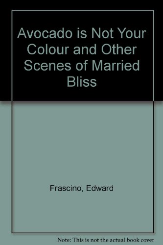 Book Avocado is Not Your Color and Other Scenes of Married Bliss free