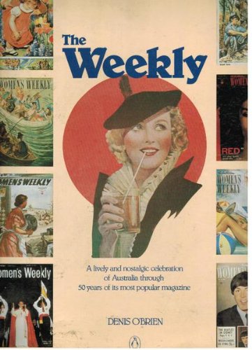 Book The Weekly: A lively and nostalgic celebration of Australia through 50 years of its most popular magazine free