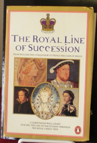 Book The Royal Line Of Succession: From William The Conqueror To Prince William Of Wales free
