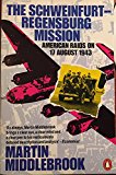 Book The Schweinfurt-Regensburg Mission: American Raids on 17 August 1943 free