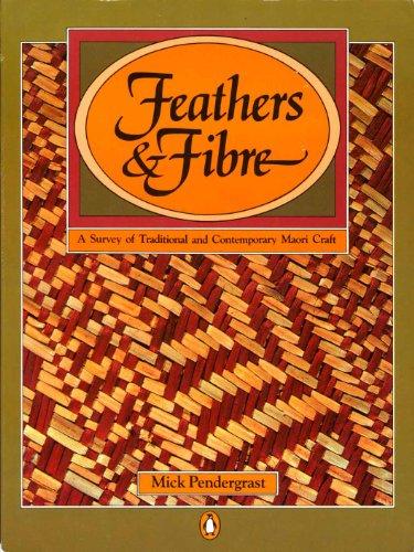 Book Feathers And Fibre: A Survey Of Traditional And Contemporary Maori Craft free