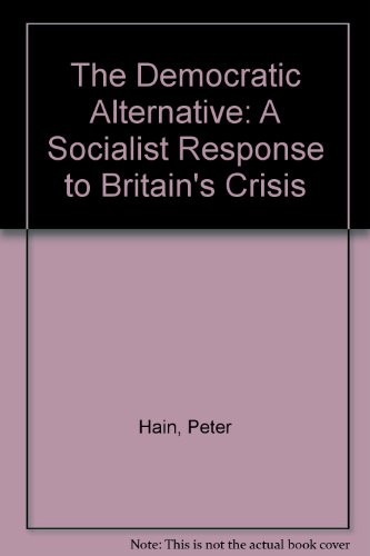 Book The Democratic Alternative: A Socialist Response to Britain's Crisis free