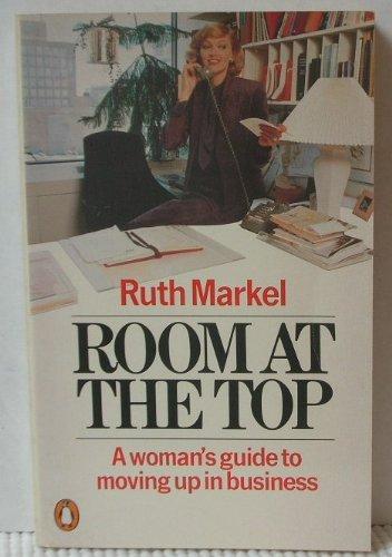 Book Room At The Top: A Woman's Guide To Moving Up In Business free