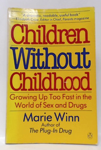 Book Children without Childhood: Growing Up Too Fast in the World of Sex and Drugs free