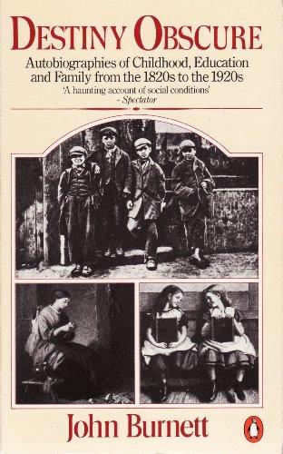 Book Destiny Obscure: Autobiographies of Childhood, Education and Family from the 1820's to the 1920's free