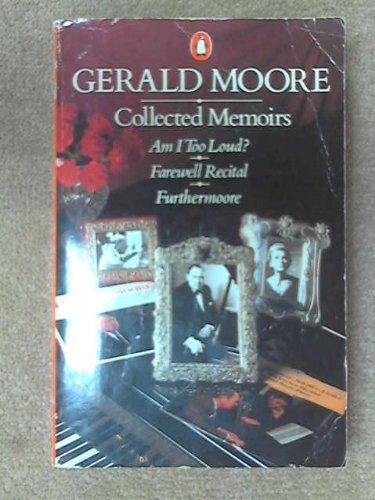 Book COLLECTED MEMOIRS: "AM I TOO LOUD?", "FAREWELL RECITAL" AND "FURTHER MOORE" free