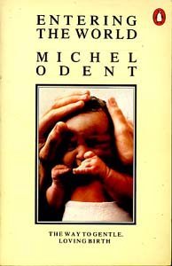 Book Entering the World: The Demedicalization of Childbirth free