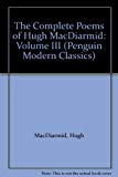Book The Complete Poems of Hugh MacDiarmid: Volume III (Penguin Poets) free