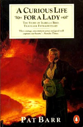 Book Curious Life For A Lady: The Story Of Isabella Bird free Book Curious Life For A Lady: The Story Of Isabella Bird free