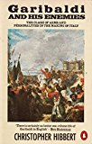 Book Garibaldi and His Enemies: The Clash of Arms and Personalities in the Making of Italy [ILLUSTRATED] free