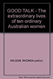 Book GOOD TALK - The extraordinary lives of ten ordinary Australian women free