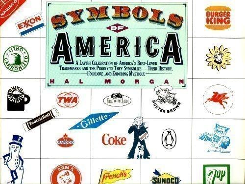Book Symbols of America: A Lavish Celebration of America's Best Loved Trademarks and the Products They Symbolize, Their History, Folklore, and Enduring Mystique free