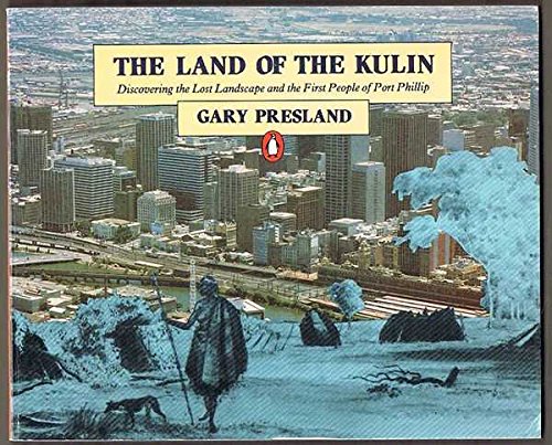 Book The Land Of The Kulin: Discovering The Lost Landscape And The First People Of Port Phillip free