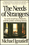 Book The Needs of Strangers: An Essay on Privacy, Solidarity, and the Politics of Being Human free