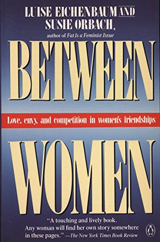 Book Between Women: Love, Envy and Competition in Women's Friendships free