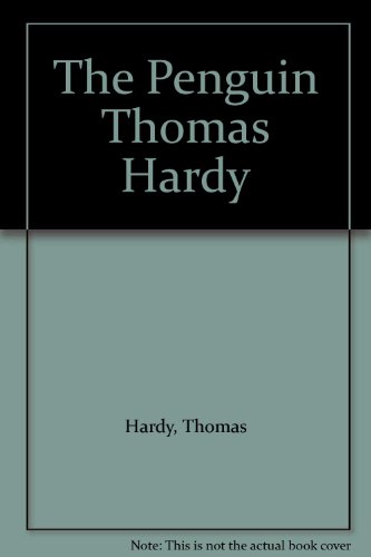 Book The Penguin Thomas Hardy: Under the Greenwood Tree (The Mellstock Quire: A Rural Painting of the Dutch School); Far from the Madding Crowd; The Return ... Casterbridge: A Story of a Man of Character free