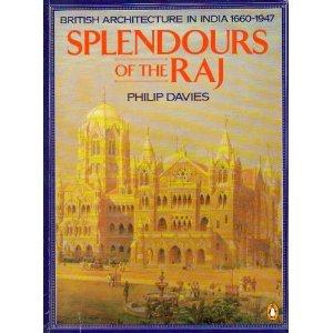 Book Splendours of the Raj: Architecture in India 1660-1947 free