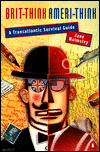 Book Brit-Think, Ameri-Think: A Transatlantic Survival Guide free