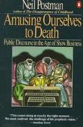 Book Amusing Ourselves to Death: Public Discourse in the Age of Show Business free