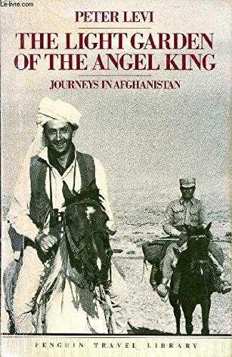 Book The Light Garden of the Angel King: Journeys in Afghanistan free