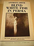 Book Blind White Fish in Persia (Penguin Travel Library) free
