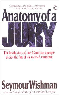 Book Anatomy of a Jury: The Inside Story of How 12 Ordinary People Decide the Fate of an Accused Murderer free