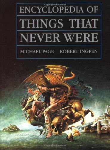 Book Encyclopedia of Things That Never Were: Creatures, Places, and People free