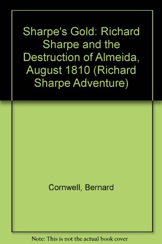 Book Sharpe's Gold: Richard Sharpe And The Destruction Of Almeida, August 1810 free