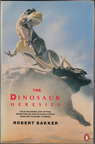 Book The Dinosaur Heresies: New Theories Unlocking the Mystery of the Dinosaurs and Their Extinction free