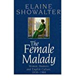 Book The Female Malady: Women, Madness, and English Culture, 1890-1980 free