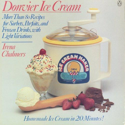 Book Donvier Ice Cream: More Than 80 Recipes for Sorbets, Parfaits, and Frozen Drinks, with Light Variations free